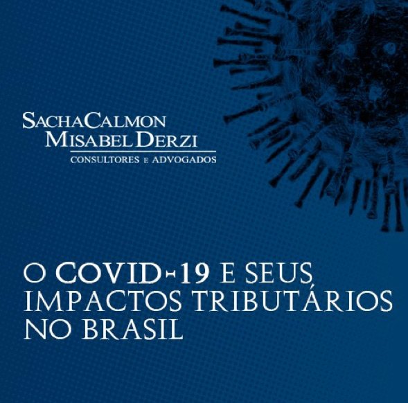 O COVID-19 e seus impactos tributários no Brasil